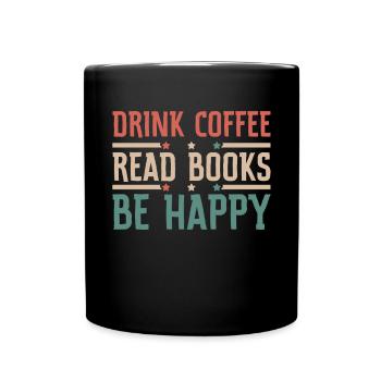 Drinking coffee, reading books, being happy - Full Colour Mug - black - Front