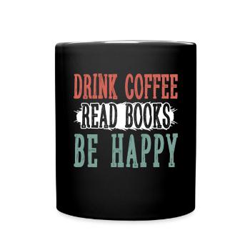 Boire du café, lire des livres, être heureux - Mug uni - noir - Devant