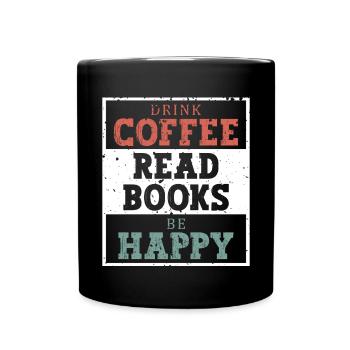 Boire du café, lire des livres, être heureux - Mug uni - noir - Devant