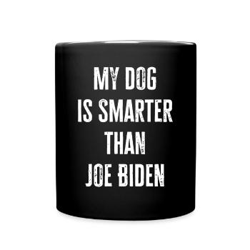 My Dog Is Smarter than Joe Biden Funny republicanf - Full Colour Mug - black - Front