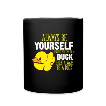Sei immer du selbst, es sei denn, du kannst ein Duckquotedu sein - Tasse einfarbig - Schwarz - Vorne