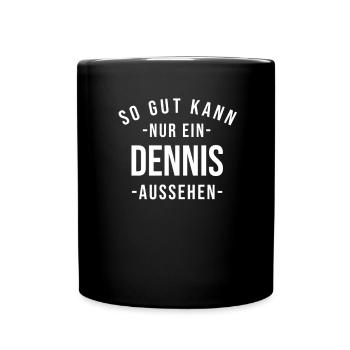 Dennis Name Spruch Geschenk Vorname Dennis - Tasse einfarbig - Schwarz - Vorne