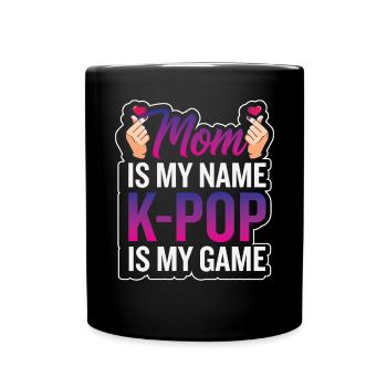 Mama ist mein Name K-Pop ist mein Spiel - Tasse einfarbig - Schwarz - Vorne
