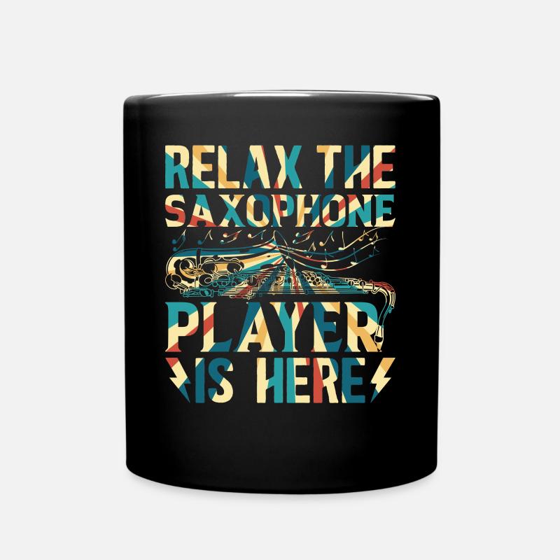 Relax The Saxophone Player is Here Sax Plays Saxop - Tasse einfarbig - Schwarz