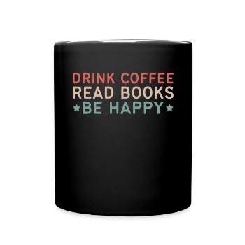 Boire du café, lire des livres, être heureux - Mug uni - noir - Devant