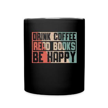 Boire du café, lire des livres, être heureux - Mug uni - noir - Devant