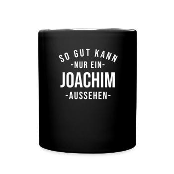Joachim Name Spruch Geschenk Vorname Joachim - Tasse einfarbig - Schwarz - Vorne