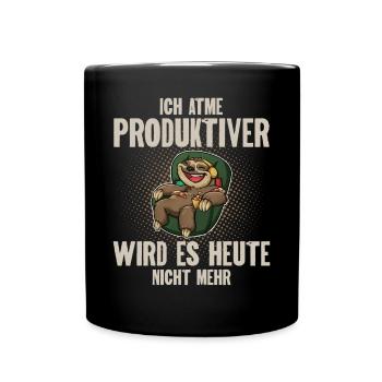 Ich Atme Produktiver Wird Es Heute Nicht - Tasse einfarbig - Schwarz - Vorne