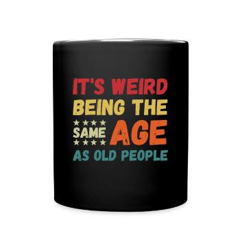 C’est drôle d’avoir le même âge que les personnes âgéesf - Mug uni - noir - Devant