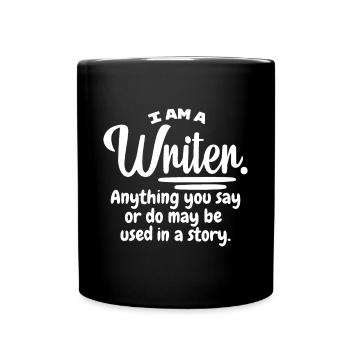 I Am A Writer Funny Author Novelist Novel Writing - Full Colour Mug - black - Front