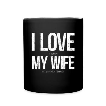 I Love It When My Wife Let's Me Go Fishing Funny - Full Colour Mug - black - Front