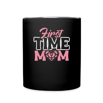 First Time Mom Erstes Mal Mama Shirt Geschenk - Tasse einfarbig - Schwarz - Vorne