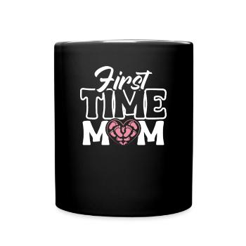 First Time Mom Erstes Mal Mama Shirt Geschenk - Tasse einfarbig - Schwarz - Vorne