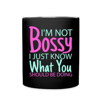 I'm Not Bossy I Just Know What You Should Be Doing - Tasse einfarbig - Schwarz - Vorne
