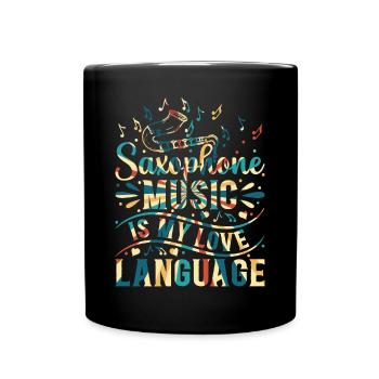 Saxophone Music Is My Love Language Saxophone Musi - Tasse einfarbig - Schwarz - Vorne