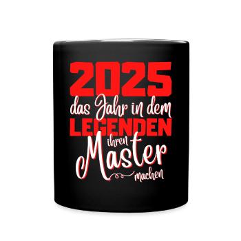 Master 2025 Abschluss Studium Spruch Legende - Tasse einfarbig - Schwarz - Vorne