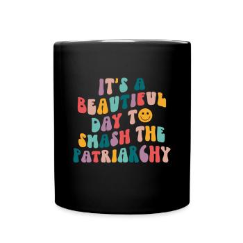 C'est une belle journée pour briser le patriarcat drôle - Mug uni - noir - Devant