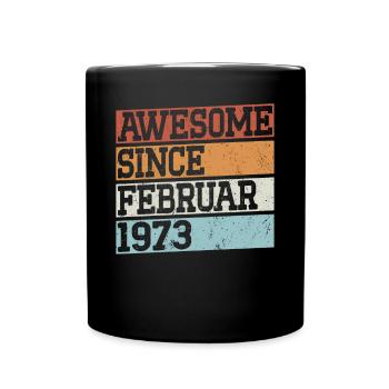 50th birthday of Awesome Since born February 1973 - Full Colour Mug - black - Front