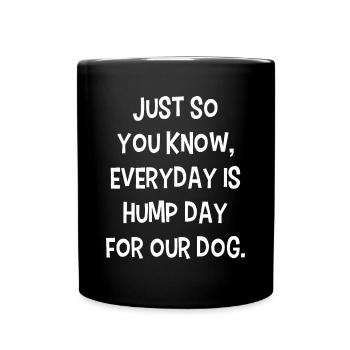 Jeder Tag ist Hump Day für unseren lustigen Hundebesitzer - Tasse einfarbig - Schwarz - Vorne