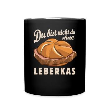 Du bist nicht du - Leberkas - Fast Food - Spruch - Tasse einfarbig - Schwarz - Vorne