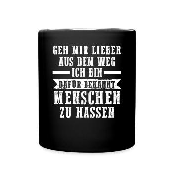 Geh Mir Lieber Aus Dem Weg Ich Hasse Menschen - Tasse einfarbig - Schwarz - Vorne