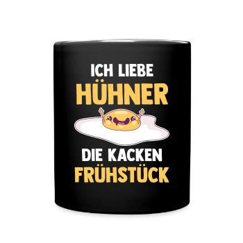 Ich Liebe Hühner Die Kacken Frühstück - Tasse einfarbig - Schwarz - Vorne