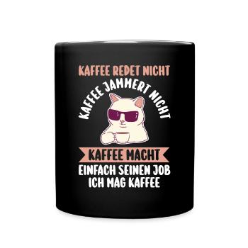 Kaffee Redet Nicht Kaffee Jammert Nicht Katze - Tasse einfarbig - Schwarz - Vorne