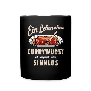Ein Leben ohne Currywurst - Fast Food - Spruch - Tasse einfarbig - Schwarz - Vorne