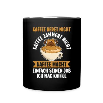 Kaffee Redet Nicht Kaffee Jammert Nicht Hund Mops - Tasse einfarbig - Schwarz - Vorne