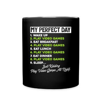 My Perfect Day Play Video Games Gaming - Full Colour Mug - black - Front
