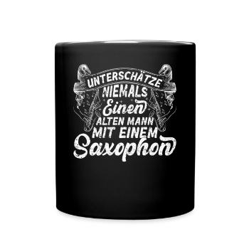 Never Underestimate An Old Man With A Saxophone Sa - Tasse einfarbig - Schwarz - Vorne