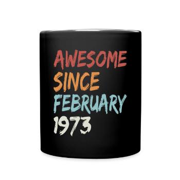 50th birthday of Awesome Since born February 1973 - Full Colour Mug - black - Front