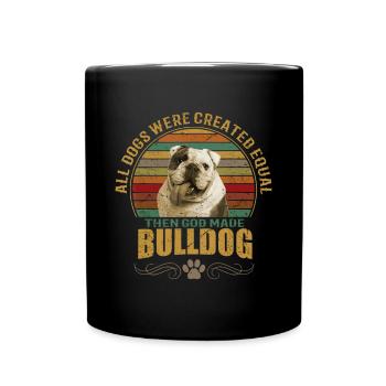 English Bulldog Dog - All Dogs Were Created Equal - Full Colour Mug - black - Front