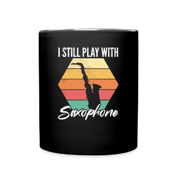 I Still Play With Saxophone - Sax Player Saxophoni - Tasse einfarbig - Schwarz - Vorne