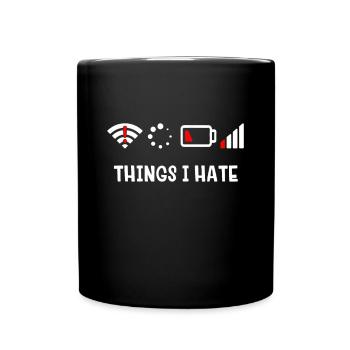 Dinge, die ich hasse - Sarkastischer Erste-Welt-Problemshot - Tasse einfarbig - Schwarz - Vorne
