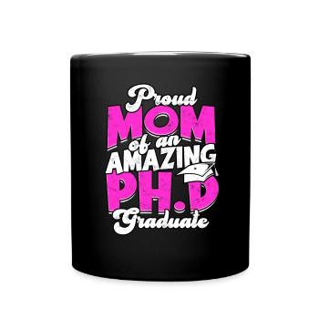Mother of Ph.D. PhD students Philosophy PhD student - Full Colour Mug - black - Front