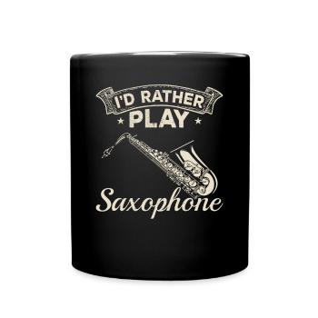 I'd Rather Play Saxophone - Saxophone Saxophonist - Full Colour Mug - black - Front
