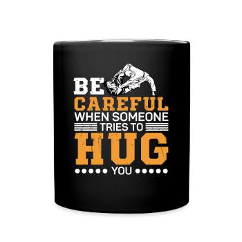 Jiu Jitsu Be Careful Someone Tries To Hug Jujutsu - Full Colour Mug - black - Front