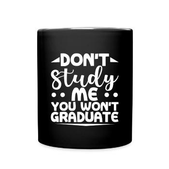 Ne m’étudiez pas, vous n’obtiendrez pas votre diplôme - Mug uni - noir - Devant