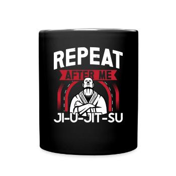 Jiu Jitsu Répéter après moi Jujutsu Arts Martiaux MMA - Mug uni - noir - Devant