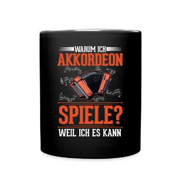 Warum ich Akkordeon spiele? Weil ich es kann - Tasse einfarbig - Schwarz - Vorne