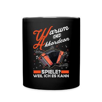 Warum ich Akkordeon spiele? Weil ich es kann - Tasse einfarbig - Schwarz - Vorne