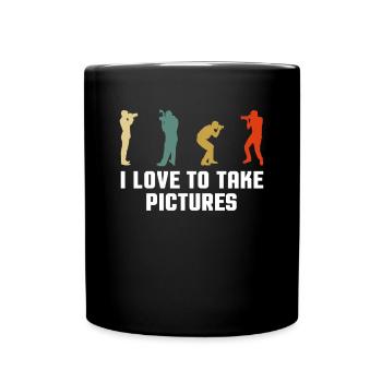 I Love To Take Pictures Shirt Geschenk - Tasse einfarbig - Schwarz - Vorne