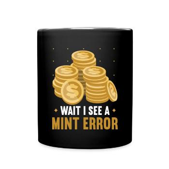 Wait I See A Mint Error - Full Colour Mug - black - Front