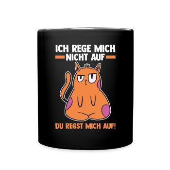 Ich Rege Mich Nicht Auf Du Regst Mich Auf Katze - Tasse einfarbig - Schwarz - Vorne