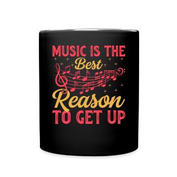 Music Is The Best Reason To Get Up - Music Lover - Tasse einfarbig - Schwarz - Vorne