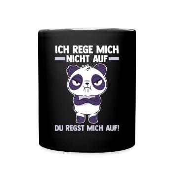 Ich Rege Mich Nicht Auf Du Regst Mich Auf Panda - Tasse einfarbig - Schwarz - Vorne