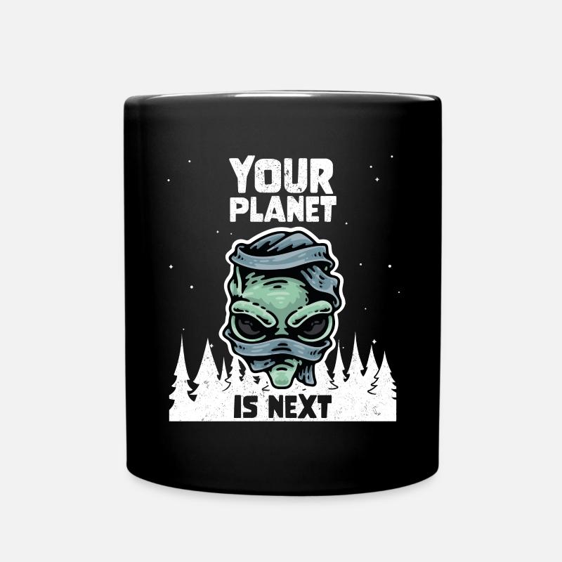 Alien Galaxy Space Lover Your Planet Is Next - Tasse einfarbig - Schwarz