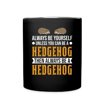 Always be yourself Hedgehog Igel - Full Colour Mug - black - Front