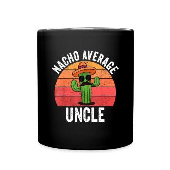 Mexican, Nacho Average Uncle Apparel Funny Fathers - Full Colour Mug - black - Front